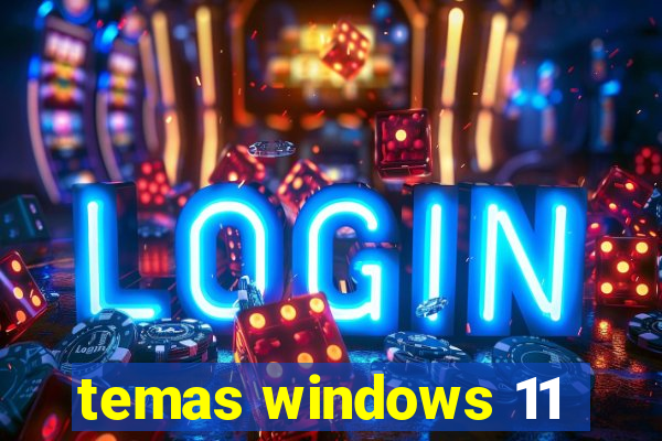 temas windows 11